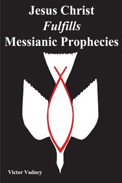 portada Jesus Christ Fulfills Messianic Prophecies (en Inglés)