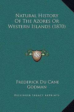 portada natural history of the azores or western islands (1870) (in English)