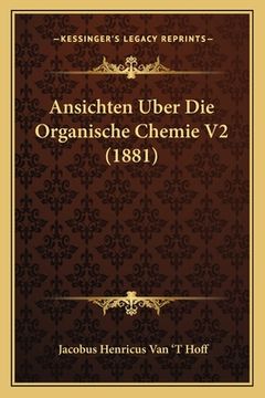 portada Ansichten Uber Die Organische Chemie V2 (1881) (en Alemán)