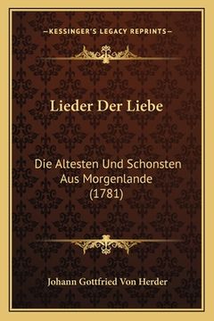 portada Lieder Der Liebe: Die Altesten Und Schonsten Aus Morgenlande (1781) (en Alemán)