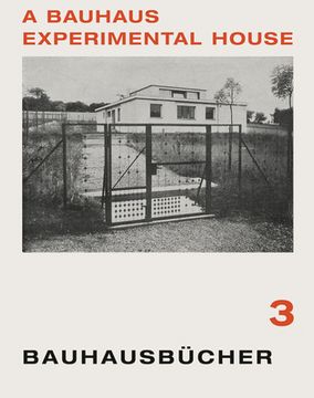 portada Adolf Meyer, Walter Gropius & Georg Muche: A Bauhaus Experimental House: Bauhausbã1/4Cher 3 (en Inglés)
