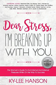 portada Dear Stress, I'm Breaking Up With You: The Woman's Guide To End Internal And External Pressures While On Her Way To Success (Dear Women Guide Book Series) (Volume 1)