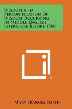 portada Wisdom and Personification of Wisdom Occurring in Middle English Literature Before 1500 (en Inglés)