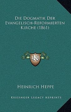 portada Die Dogmatik Der Evangelisch-Reformierten Kirche (1861) (in German)