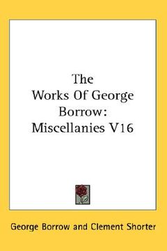 portada the works of george borrow: miscellanies v16 (en Inglés)