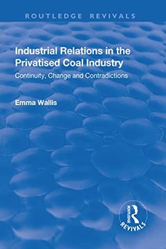 portada Industrial Relations in the Privatised Coal Industry: Continuity, Change and Contradictions (en Inglés)