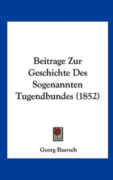 portada Beitrage Zur Geschichte Des Sogenannten Tugendbundes (1852) (in German)