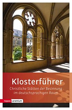 portada Klosterführer: Christliche Stätten der Besinnung im Deutschsprachigen Raum (Topos Taschenbücher) (en Alemán)