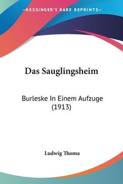 portada Das Sauglingsheim: Burleske In Einem Aufzuge (1913) (in German)