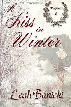 portada A Kiss in Winter: Western Romance on the Frontier (Wildflowers) (Volume 6) (en Inglés)