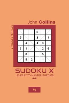 portada Sudoku X - 120 Easy To Master Puzzles 6x6 - 9 (en Inglés)