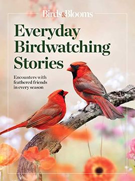 portada Birds & Blooms Everyday Birdwatching Stories: Encounters with Feathered Friends in Every Season (en Inglés)