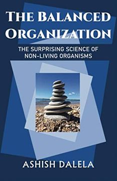 portada The Balanced Organization: The Surprising Science of Non-Living Organisms (en Inglés)
