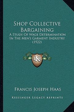 portada shop collective bargaining: a study of wage determination in the men's garment industry (1922) (in English)
