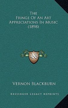 portada the fringe of an art appreciations in music (1898) (en Inglés)