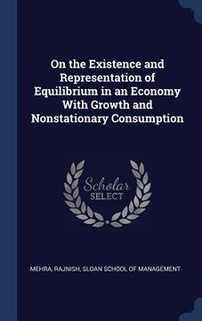portada On the Existence and Representation of Equilibrium in an Economy With Growth and Nonstationary Consumption
