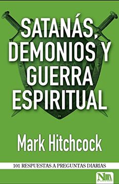 portada Satanás, demonios y guerra spiritual/Satan, Demons and Spiritual Warfare: 101 Respuestas a Preguntas Diarias
