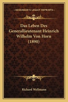 portada Das Leben Des Generallieutenant Heinrich Wilhelm Von Horn (1890) (en Alemán)