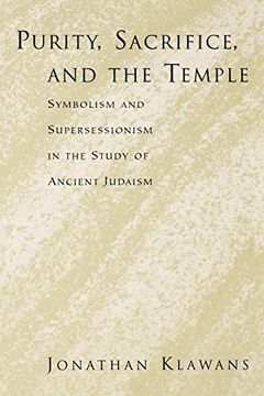 portada Purity, Sacrifice, and the Temple: Symbolism and Supersessionism in the Study of Ancient Judaism (en Inglés)