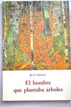 Libro El Hombre Que Plantaba Árboles, Jean Giono, ISBN 29971713. Comprar en  Buscalibre