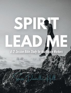 portada Spirit Lead Me: A 12-Session Bible Study for Healthcare Workers (en Inglés)