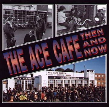 portada The Ace Cafe: Then and Now (en Inglés)