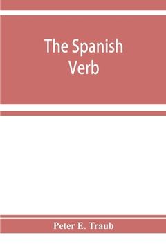 portada The Spanish verb; with an introduction on Spanish pronunciation (in English)