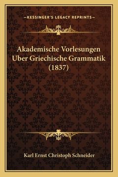 portada Akademische Vorlesungen Uber Griechische Grammatik (1837) (en Alemán)