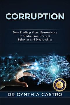 portada Corruption: New Findings From Neuroscience to Understand Corrupt Behavior and Neuroethics (en Inglés)