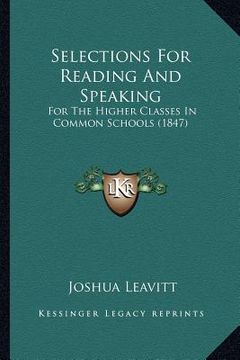 portada selections for reading and speaking: for the higher classes in common schools (1847) (en Inglés)