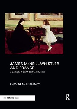 portada James Mcneill Whistler and France: A Dialogue in Paint, Poetry, and Music (en Inglés)