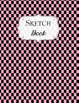 portada Sketch Book: Checkered Sketchbook Scetchpad for Drawing or Doodling Notebook Pad for Creative Artists Pink Black
