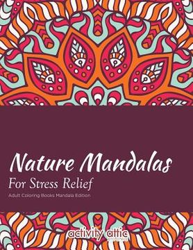portada Nature Mandalas For Stress Relief Adult Coloring Books Mandala Edition (en Inglés)