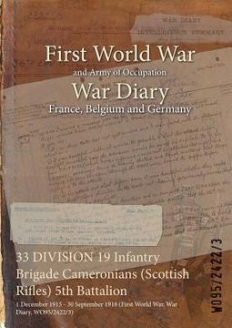 portada 33 DIVISION 19 Infantry Brigade Cameronians (Scottish Rifles) 5th Battalion: 1 December 1915 - 30 September 1918 (First World War, War Diary, WO95/242