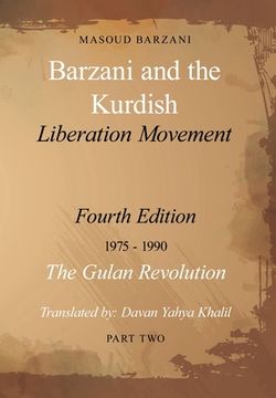 portada Barzani and the Kurdish Liberation Movement: Fourth Edition, 1975-1990 - The Gulan Revolution, Part Two (en Inglés)