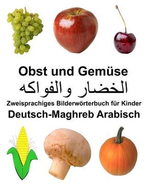 portada Deutsch-Maghreb Arabisch Obst und Gemüse Zweisprachiges Bilderwörterbuch für Kinder (en Alemán)