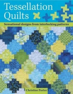 portada Tessellation Quilts: Sensational Designs From Simple Interlocking Patterns 