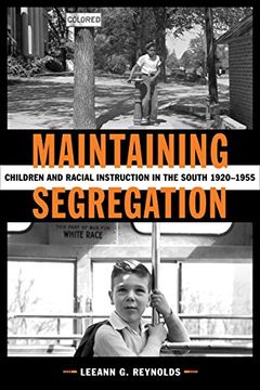 portada Maintaining Segregation: Children and Racial Instruction in the South, 1920-1955 (Making the Modern South) (en Inglés)