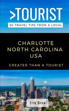 portada Greater Than a Tourist- Charlotte North Carolina USA: 50 Travel Tips from a Local (en Inglés)