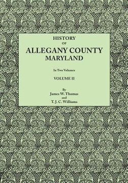 portada History of Allegany County, Maryland. to This Is Added a Biographical and Genealogical Record of Representative Families, Prepared from Data Obtained (in English)