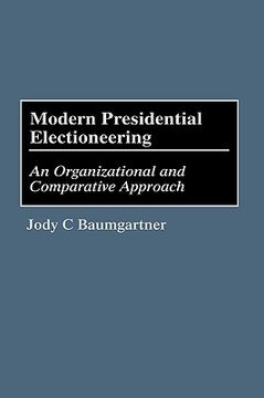portada modern presidential electioneering: an organizational and comparative approach (en Inglés)