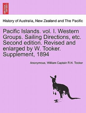 portada pacific islands. vol. i. western groups. sailing directions, etc. second edition. revised and enlarged by w. tooker. supplement, 1894 (en Inglés)