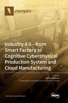 portada Industry 4.0: From Smart Factory to Cognitive Cyberphysical Production System and Cloud Manufacturing (in English)