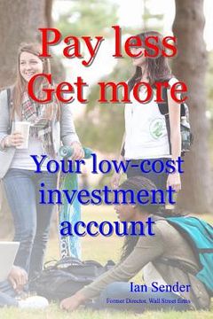 portada Pay less Get more: Your low-cost investment account (en Inglés)