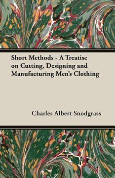 portada Short Methods - A Treatise on Cutting, Designing and Manufacturing Men's Clothing (en Inglés)