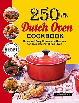 portada The Easy Dutch Oven Cookbook: 250 Quick and Easy Homemade Recipes for Your One-Pot Dutch Oven (in English)