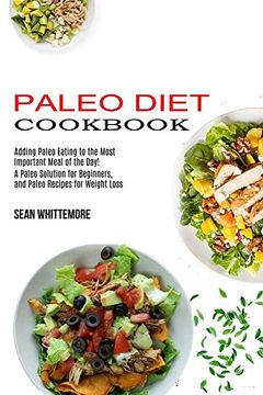 portada Paleo Diet Cookbook: Adding Paleo Eating to the Most Important Meal of the Day! (a Paleo Solution for Beginners, and Paleo Recipes for Weight Loss) (en Inglés)