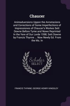 portada Chaucer: Animaduersions Uppon the Annotacions and Corrections of Some Imperfections of Impressiones of Chaucer's Workes Sett Do (en Inglés)