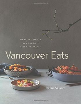 portada Vancouver Eats: Signature Recipes From the City's Best Restaurants (in English)