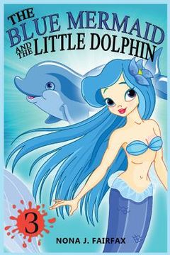 portada The Blue Mermaid and The Little Dolphin Book 3: Children's Books, Kids Books, Bedtime Stories For Kids, Kids Fantasy (en Inglés)